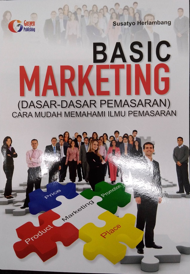 Basic Marketing (Dasar - dasar Pemasaran) Cara Mudah Memahami Ilmu Pemasaran
