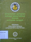 Penyuluhan pertanian sebagai ujung tombak menuju Pertanian tangguh