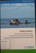 PANELKANAS : Dinamika Perkembangan Usaha , Pendapatan dan Konsumsi Rumah Tangga Perikanan Tangkap, Budidaya dan Pertambakan Garam