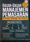 Dasar - dasar Manajemen Pemasaran (Konsep, Strategi, dan Kasus)