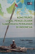Konstruksi Lokal Pengelolaan Sumberdaya Perikanan Indonesia
