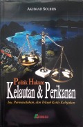 Politik Hukum Kelautan dan Perikanan: Isu, Permasalahan, dan Telaah Kritis Kebijakan