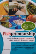 Fishpreneurship : Variasi Olahan Produk Perikanan Skala Industri dan Rumah Tangga