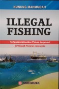 Illegal Fishing : Pertanggungjawaban Pidana Korporasi di Wilayah Perairan Indonesia