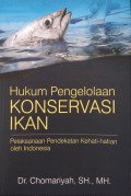 Hukum Pengelolaan Konservasi Ikan : Pelaksanaan Pendekatan Kehati-hatian oleh Indonesia